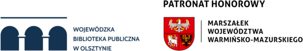 Belka z logotypami: od lewej strony logotyp z napisem Wojewódzka Biblioteka Publiczna w Olsztynie, herb województwa warmińsko-mazurskiego z napisem: Patronat honorowy - Marszałek Województwa Warmińsko-Mazurskiego.